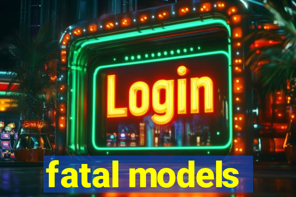 fatal models